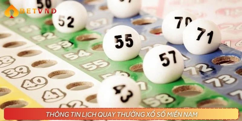Thông tin lịch quay thưởng xổ số miền Nam