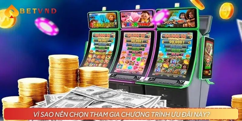 Vì sao nên chọn tham gia chương trình ưu đãi này?
