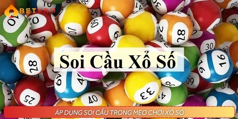 Áp dụng soi cầu trong mẹo chơi xổ số