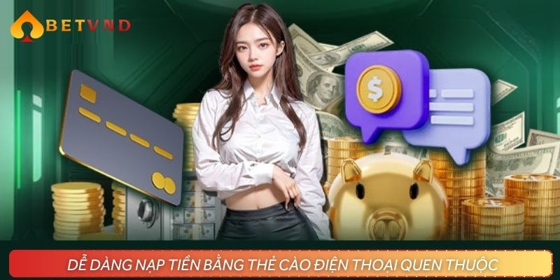 Dễ dàng nạp tiền bằng thẻ cào điện thoại quen thuộc
