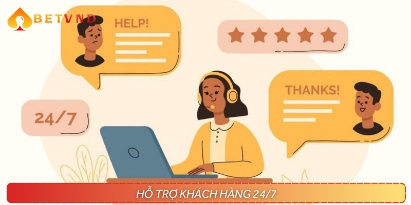 BETVND cam kết luôn đồng hành cùng người chơi, nhận hỗ trợ 24/7